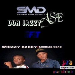 Ase by Donjazzy ft whizzybarry & Michael obas
