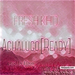 Achalugo[Ready]mixed.by.V2 by Fresh Khid