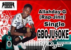 Gbojusoke by Allahday-G (Rap-Jinn)