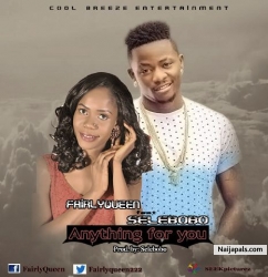 Anything For You (Prod.by Selebobo) by Fairlyqueen ft Selebobo