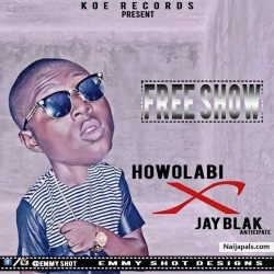 FREE SHOW by Howolabi ft J Blak