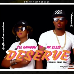 Deserve ft Mr Zazzy by Ceerainbow