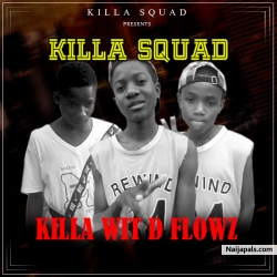 Killa Wit D Flowz by Killa Squad
