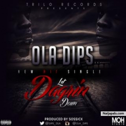 Let DAGRIN Down (Prod. by Sossick) by Ola Dips