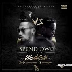 Spend Owo by Blackgate ft phyno & Sarkodie