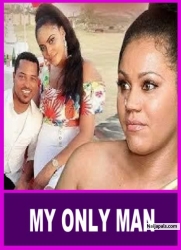 MY ONLY MAN (This Heartbreaking Movie Is Based On A True Life Story) - African Movies