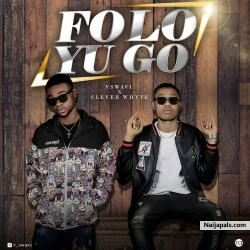 Folo Yu Go by Vswavi Ft Clever Whyte