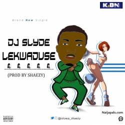 Lekwaduse (prod by shaezy) by Dj Slyde