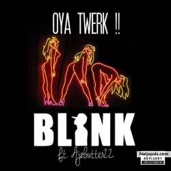 Oya Twerk by Blink ft. Ajebutter 22