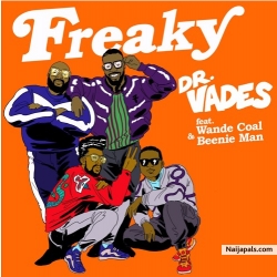 Freaky by  Dr. Vades ft. Wande Coal & Beenie Man