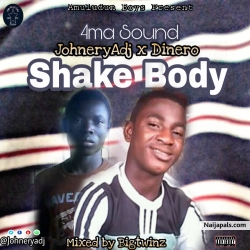 Shake Body (4ma Sound) by JohneryAdj OmoBabaYellow x Dinero