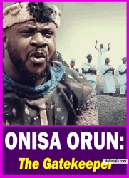 ONISA ORUN: The Gatekeeper -  Yoruba Movie 2025 Drama Odunlade Adekola | Juuliet Jatto | Madam Saje