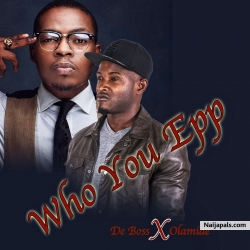 Who You Epp by De Boss X Olamide