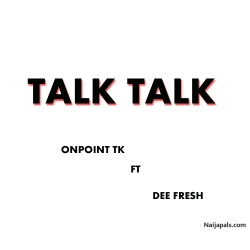 Talk Talk by Onpoint TK × Dee Fresh