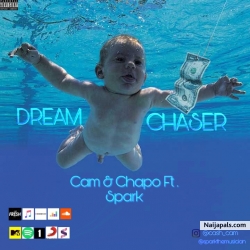 Dream Chaser by Cam & Chapo Ft. Spark
