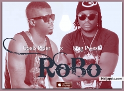 RoBo by Goals Rider Ft. King Pwest