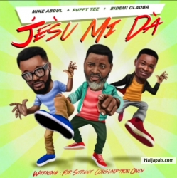 Jesu Mi Da by Mike Abdul ft. Puffy Tee & Bidemi Olaoba
