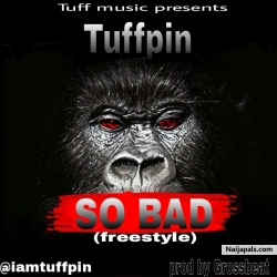 So Bad by Tuffpin