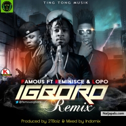 Igboro [ Remix ] by Famous Ft. Reminisce