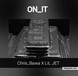 ON IT by Chris Bawa X LIL JET