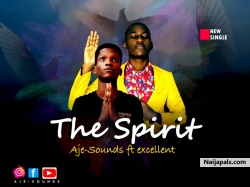 The Spirit by Aje-Sounds ft Excellent