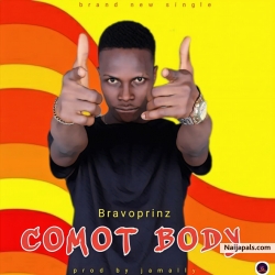 Comot Body (prod by Jaemally) by Bravoprinz 