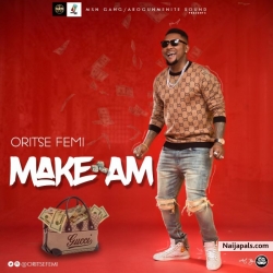 Make Am by Oritse Femi 