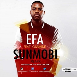 Sunmobi Remix by EFA Ft. Olamide