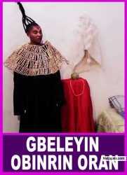 GBELEYIN OBINRIN ORAN (Atileyin) - A Nigerian Yoruba Movie Starring Biola Adebayo