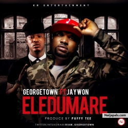 Eledumare by Georgetown ft. Jaywon (Prod. By Puffy Tee)