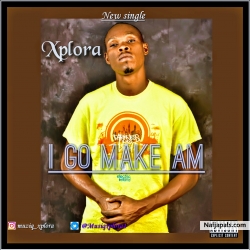 I GO MAKE AM by XPLORA