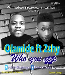 Who You Epp by Olamide Fit 2shydrapper