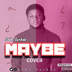 MAYBE by Bobo Barhdo
