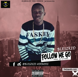 Follow me Go by BLESZKID