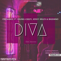 Diva (Prod. Bigdano) by Freshboy Ft Young Ceezy, Jossy Miles & Bigdano