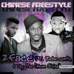 Chinese Freestyle by 2face Idibia ft. Bebe Sumtin & Jay Pee