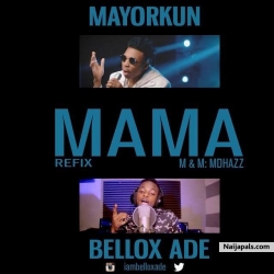 Bellox Ade ft Mayorkun - Mama Refix (Audio) by Bellox Ade