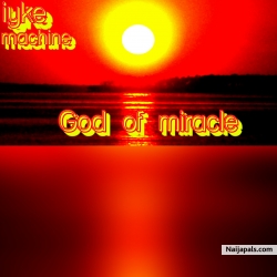 God of miracle modern praise. by Iyke machine.