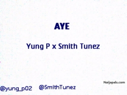 Aye by Yung P x smith tunez