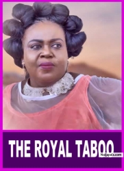 THE ROYAL TABOO| I Beg You, Make Sure You Don';t Miss This Painful Movie - African Movies