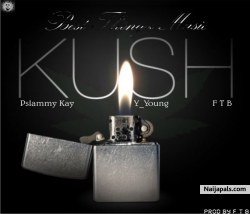 Kush by Psalmmy Kay x ftb x y_young 