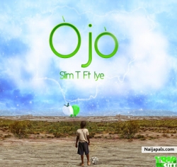 Ojo by Slim T ft. Iye