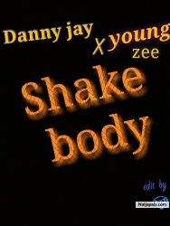 shake body by Danny jay x young zee 