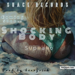 BOOM .... ANOTHER HOT ONE AWAITING SOUND  #SHOCKING BODY  # SUPRANO  #SUACE RECORDS  FELLOW UP .....COMING SOON