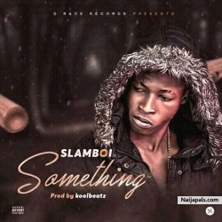 SOMETHING by SLAMBOI