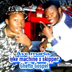 Ave Maria Ghetto Gospel. by Iyke machine x skipper.