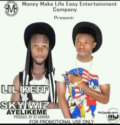 Ayer like e me(them they like me) ft skywiz and lil (keff efejoku cover) (prod. By Akwaba) by Mmle nation ft lil keff and skywizz