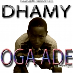 OGA ADE(Prod. by Oluwatfemzy beatz) by Dhamy