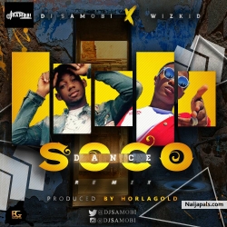 Dj samobi x wizkid soco dance version by Djsamobi 