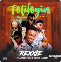 Foti Foyin Refix by Rexxie Ft Zlatan, Teni, Bravoprinz And Naira Marley